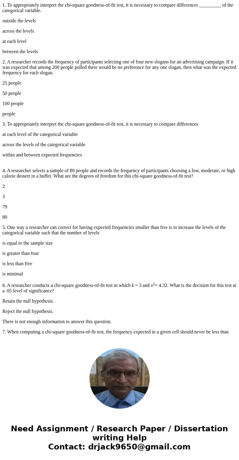 1. To appropriately interpret the chi-square goodness-of-fit test, it is necessary to compare differences _________ of the categorical variable. outside the lev 1. To appropriately interpret the chi-square goodness-of-fit test, it is necessary to compare differences _________ of the categorical variable. outside the lev