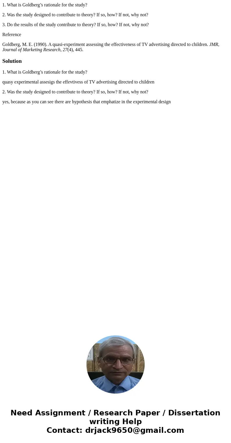 1. What is Goldberg’s rationale for the study? 2. Was the study designed to contribute to theory? If so, how? If not, why not? 3. Do the results of the study co 1. What is Goldberg’s rationale for the study? 2. Was the study designed to contribute to theory? If so, how? If not, why not? 3. Do the results of the study co