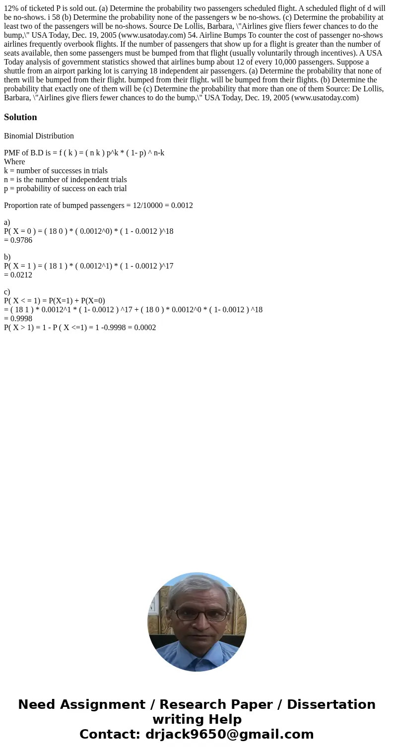  12% of ticketed P is sold out. (a) Determine the probability two passengers scheduled flight. A scheduled flight of d will be no-shows. i 58 (b) Determine the 