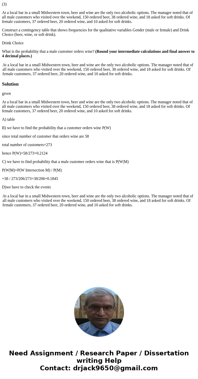 (3) At a local bar in a small Midwestern town, beer and wine are the only two alcoholic options. The manager noted that of all male customers who visited over t