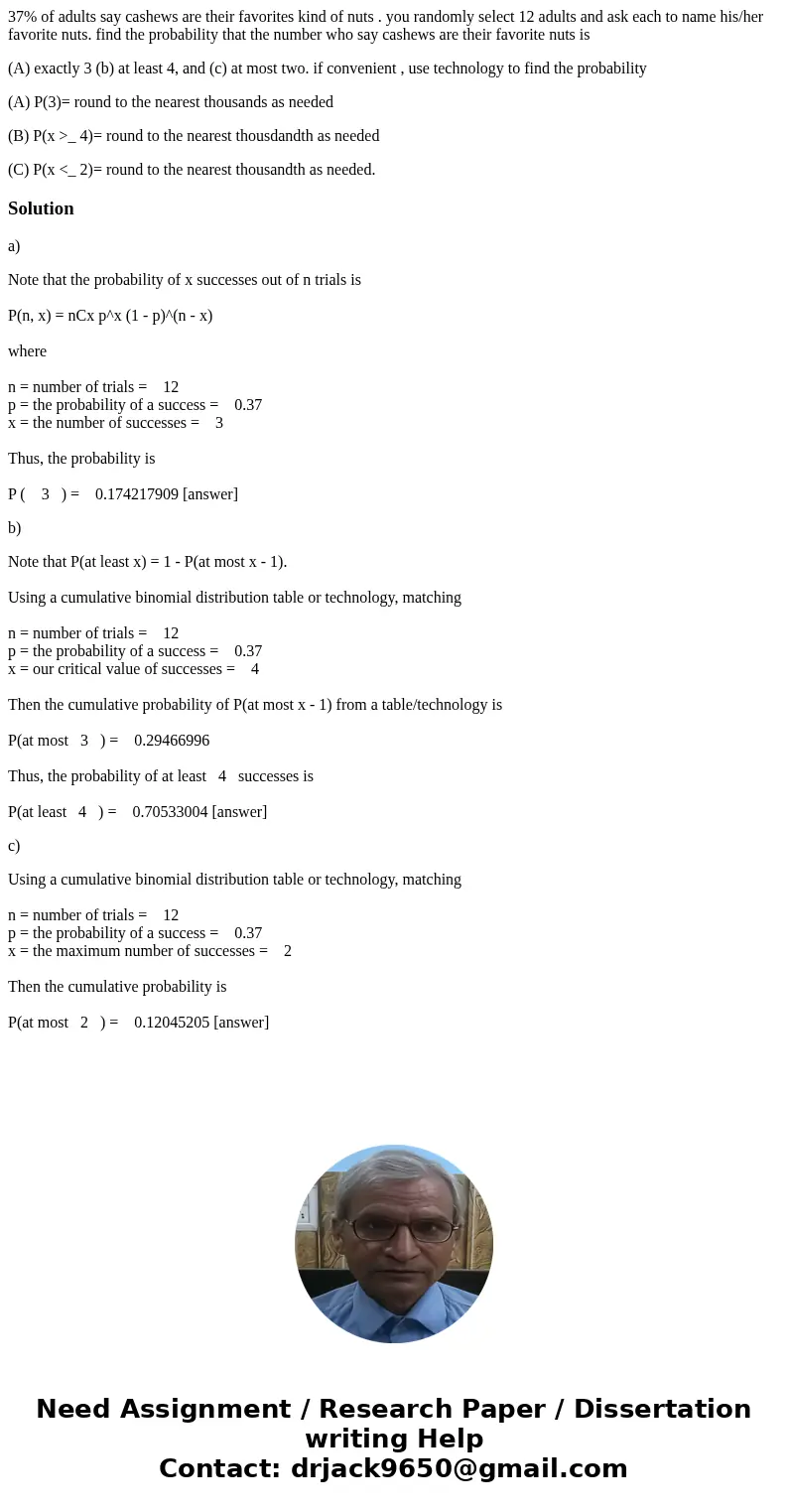 37% of adults say cashews are their favorites kind of nuts . you randomly select 12 adults and ask each to name his/her favorite nuts. find the probability that
