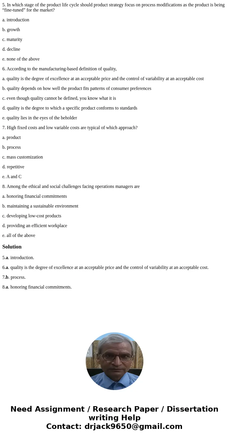 5. In which stage of the product life cycle should product strategy focus on process modifications as the product is being “fine-tuned” for the market? a. intro