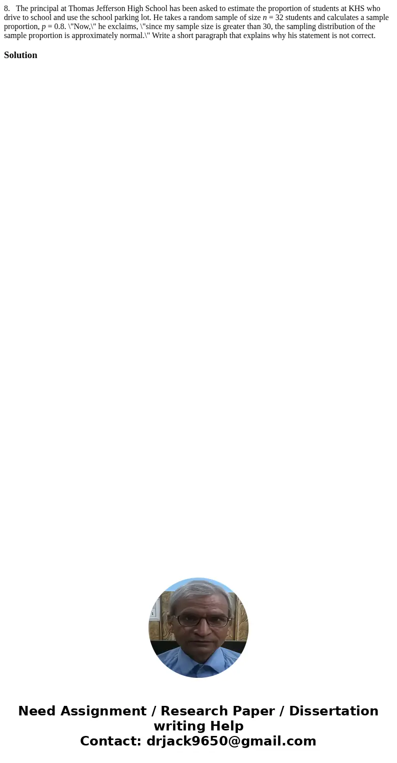 8. The principal at Thomas Jefferson High School has been asked to estimate the proportion of students at KHS who drive to school and use the school parking lot