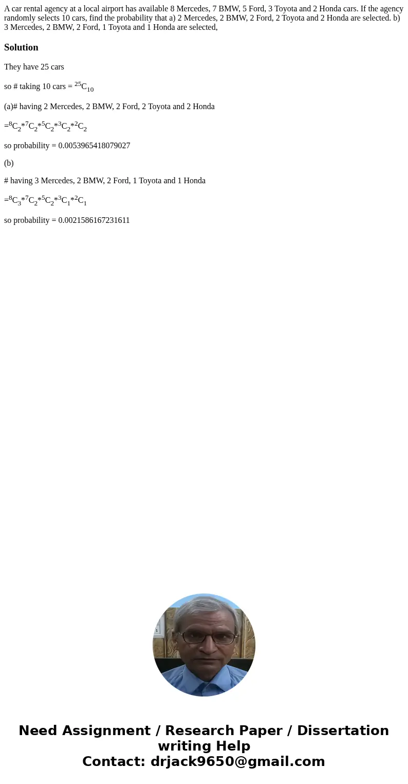 A car rental agency at a local airport has available 8 Mercedes, 7 BMW, 5 Ford, 3 Toyota and 2 Honda cars. If the agency randomly selects 10 cars, find the prob A car rental agency at a local airport has available 8 Mercedes, 7 BMW, 5 Ford, 3 Toyota and 2 Honda cars. If the agency randomly selects 10 cars, find the prob