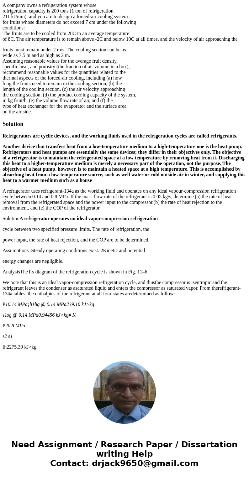 A company owns a refrigeration system whose refrigeration capacity is 200 tons (1 ton of refrigeration = 211 kJ/min), and you are to design a forced-air cooling
