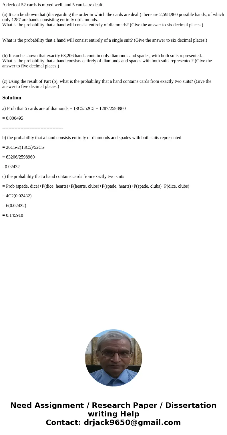 A deck of 52 cards is mixed well, and 5 cards are dealt. (a) It can be shown that (disregarding the order in which the cards are dealt) there are 2,598,960 poss