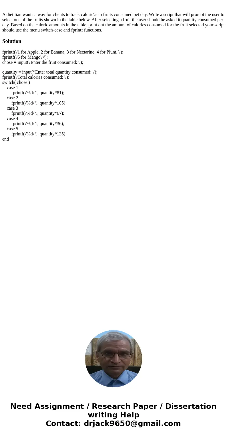 A dietitian wants a way for clients to track caloric\'s in fruits consumed pet day. Write a script that will prompt the user to select one of the fruits shown   A dietitian wants a way for clients to track caloric\'s in fruits consumed pet day. Write a script that will prompt the user to select one of the fruits shown
