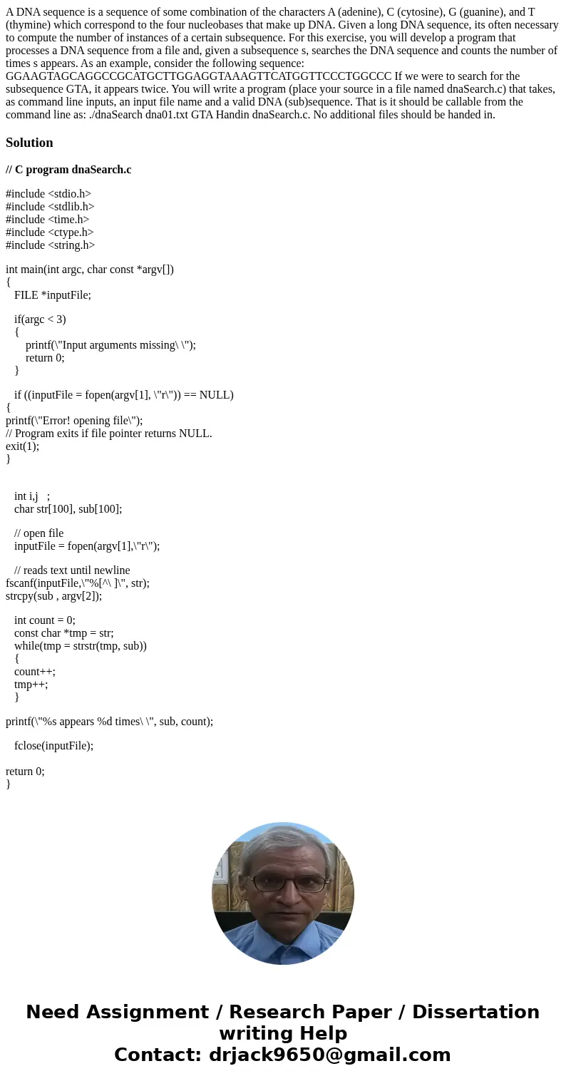 A DNA sequence is a sequence of some combination of the characters A (adenine), C (cytosine), G (guanine), and T (thymine) which correspond to the four nucleob  A DNA sequence is a sequence of some combination of the characters A (adenine), C (cytosine), G (guanine), and T (thymine) which correspond to the four nucleob
