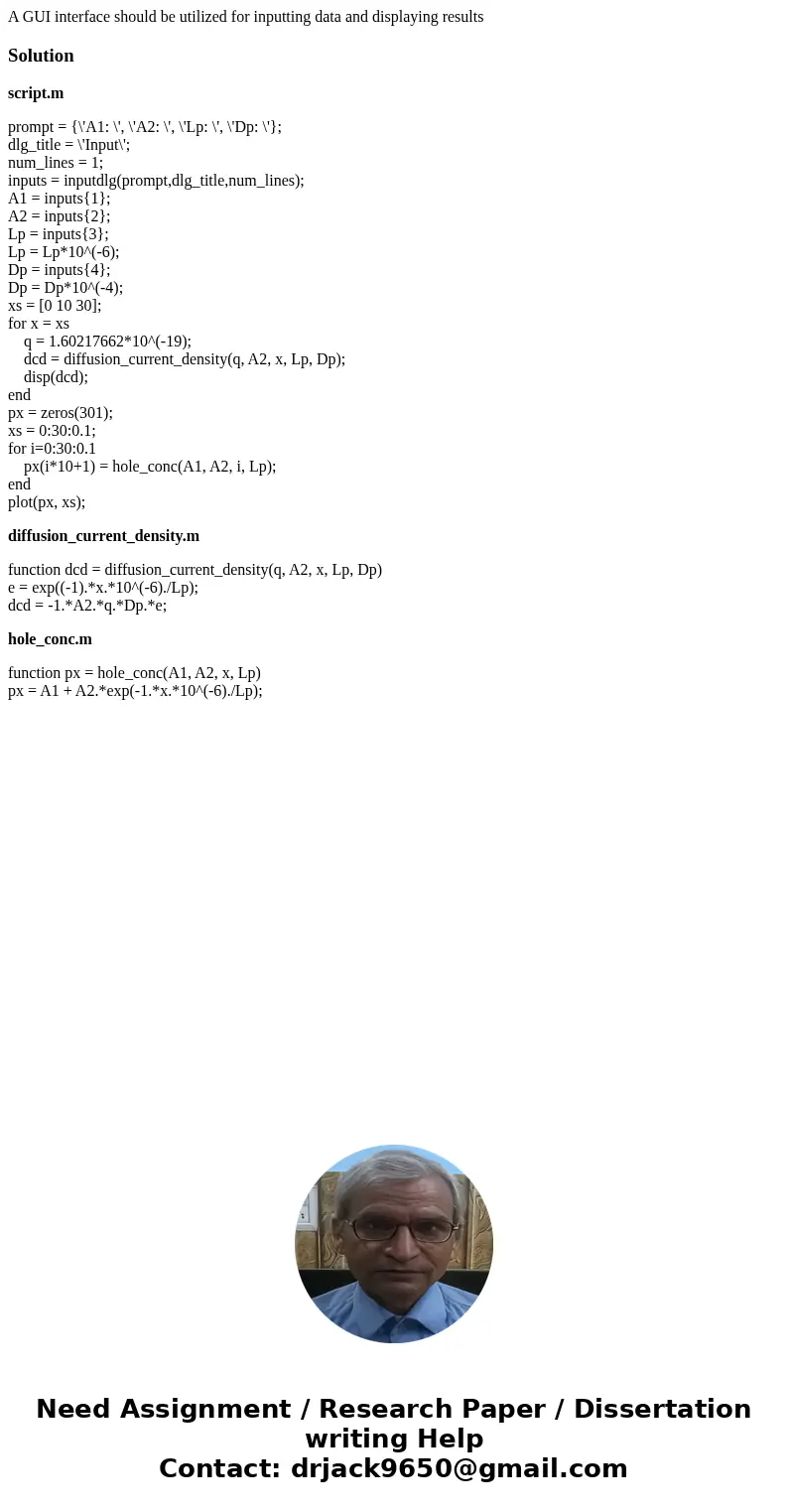 A GUI interface should be utilized for inputting data and displaying resultsSolutionscript.m prompt = {\'A1: \', \'A2: \', \'Lp: \', \'Dp: \'}; dlg_title = \'In A GUI interface should be utilized for inputting data and displaying resultsSolutionscript.m prompt = {\'A1: \', \'A2: \', \'Lp: \', \'Dp: \'}; dlg_title = \'In