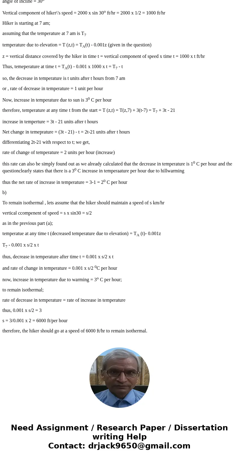 A hiker is going up a mountain trail (30 degree incline) at a speed of 2000ft/hr (along incline) starting at 7am: Please answer both parts of the question and p A hiker is going up a mountain trail (30 degree incline) at a speed of 2000ft/hr (along incline) starting at 7am: Please answer both parts of the question and p