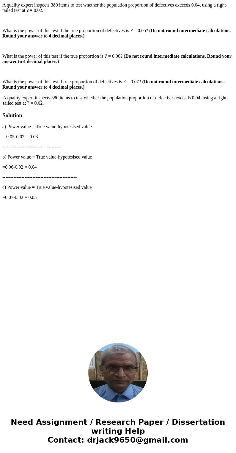 A quality expert inspects 380 items to test whether the population proportion of defectives exceeds 0.04, using a right-tailed test at ? = 0.02. What is the pow