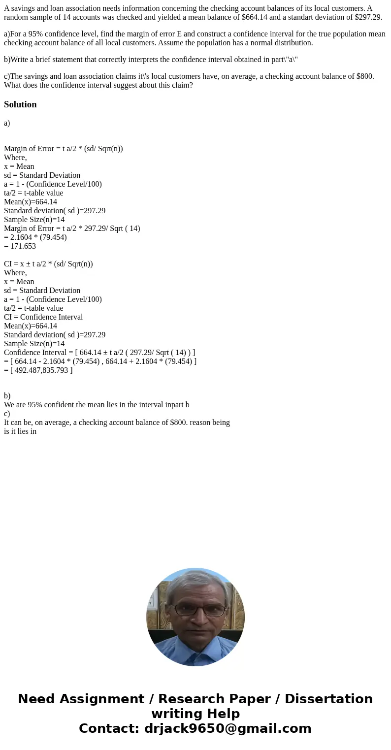 A savings and loan association needs information concerning the checking account balances of its local customers. A random sample of 14 accounts was checked and