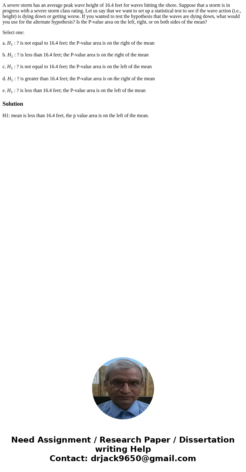 A severe storm has an average peak wave height of 16.4 feet for waves hitting the shore. Suppose that a storm is in progress with a severe storm class rating. L