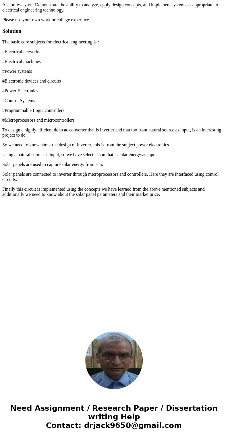 A short essay on: Demonstrate the ability to analyze, apply design concepts, and implement systems as appropriate to electrical engineering technology. Please u