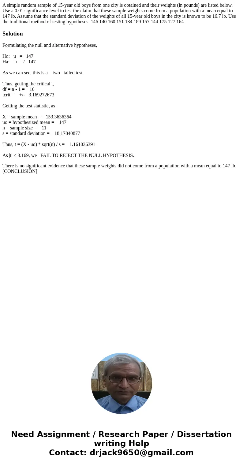 A simple random sample of 15-year old boys from one city is obtained and their weights (in pounds) are listed below. Use a 0.01 significance level to test the c A simple random sample of 15-year old boys from one city is obtained and their weights (in pounds) are listed below. Use a 0.01 significance level to test the c