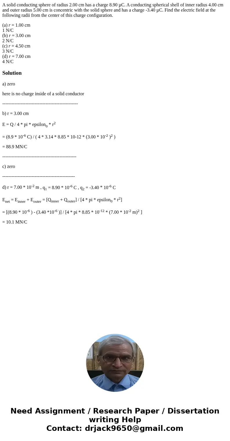 A solid conducting sphere of radius 2.00 cm has a charge 8.90 µC. A conducting spherical shell of inner radius 4.00 cm and outer radius 5.00 cm is concentric wi A solid conducting sphere of radius 2.00 cm has a charge 8.90 µC. A conducting spherical shell of inner radius 4.00 cm and outer radius 5.00 cm is concentric wi