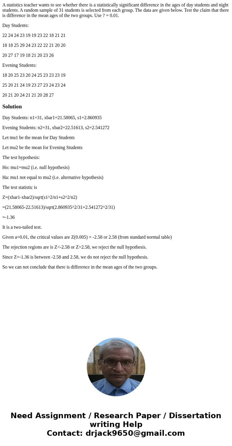 A statistics teacher wants to see whether there is a statistically significant difference in the ages of day students and night students. A random sample of 31 
