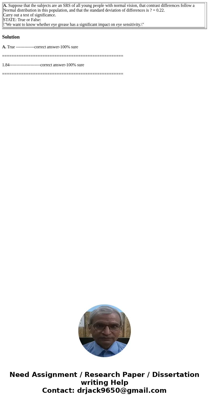  A. Suppose that the subjects are an SRS of all young people with normal vision, that contrast differences follow a Normal distribution in this population, and 