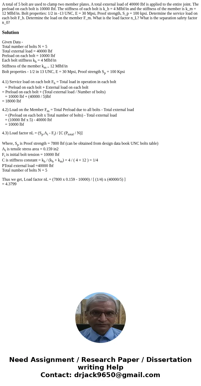 A total of 5 bolt are used to clamp two member plates. A total external load of 40000 Ibf is applied to the entire joint. The preload on each bolt is 10000 Ibf  A total of 5 bolt are used to clamp two member plates. A total external load of 40000 Ibf is applied to the entire joint. The preload on each bolt is 10000 Ibf