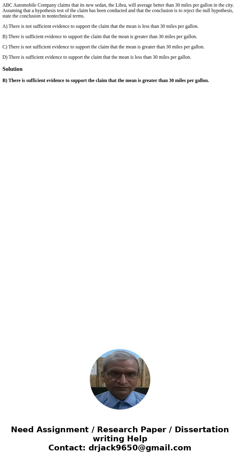 ABC Automobile Company claims that its new sedan, the Libra, will average better than 30 miles per gallon in the city. Assuming that a hypothesis test of the cl ABC Automobile Company claims that its new sedan, the Libra, will average better than 30 miles per gallon in the city. Assuming that a hypothesis test of the cl