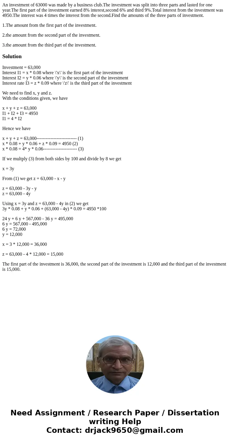 An investment of 63000 was made by a business club.The investment was split into three parts and lasted for one year.The first part of the investment earned 8%  An investment of 63000 was made by a business club.The investment was split into three parts and lasted for one year.The first part of the investment earned 8%