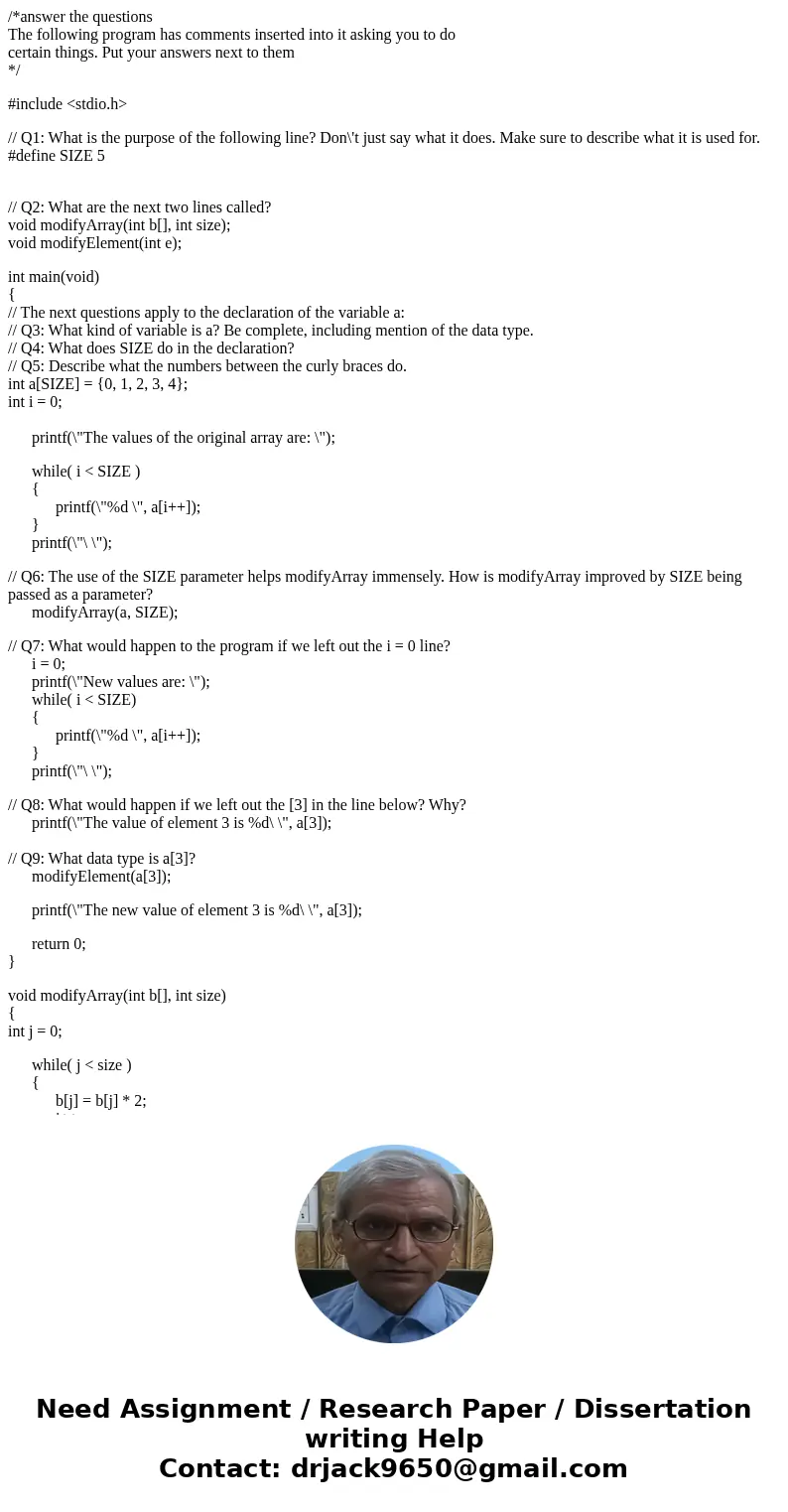 /*answer the questions The following program has comments inserted into it asking you to do certain things. Put your answers next to them */ #include <stdio.