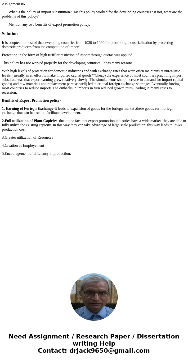 Assignment #6 What is the policy of import substitution? Has this policy worked for the developing countries? If not, what are the problems of this policy? Ment Assignment #6 What is the policy of import substitution? Has this policy worked for the developing countries? If not, what are the problems of this policy? Ment