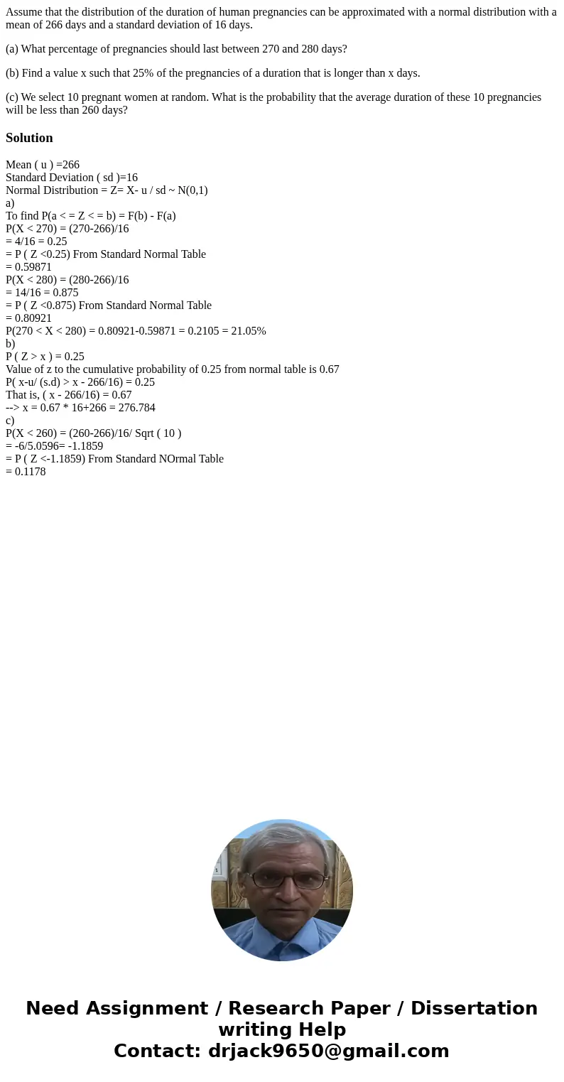 Assume that the distribution of the duration of human pregnancies can be approximated with a normal distribution with a mean of 266 days and a standard deviatio