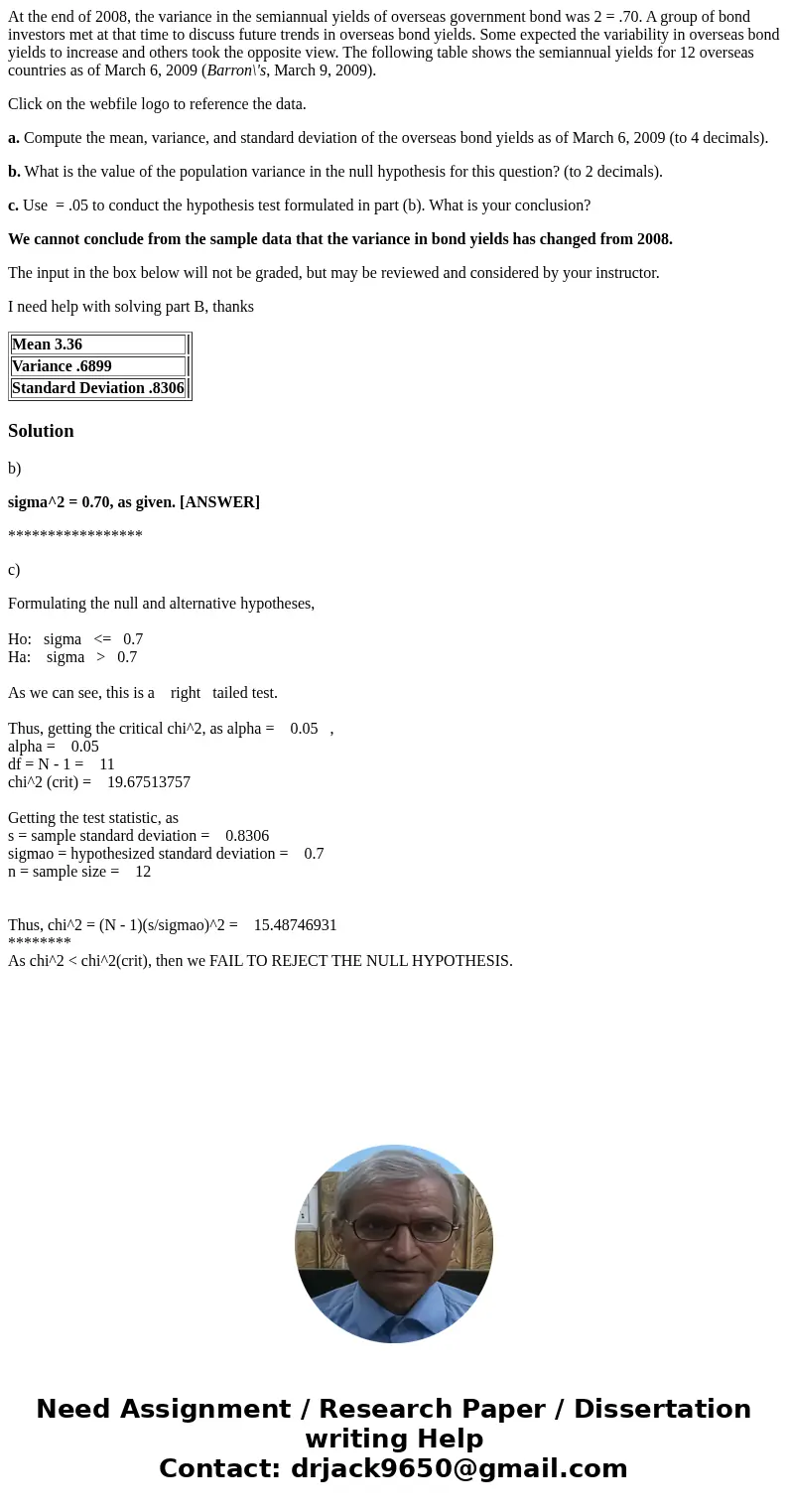 At the end of 2008, the variance in the semiannual yields of overseas government bond was 2 = .70. A group of bond investors met at that time to discuss future  At the end of 2008, the variance in the semiannual yields of overseas government bond was 2 = .70. A group of bond investors met at that time to discuss future