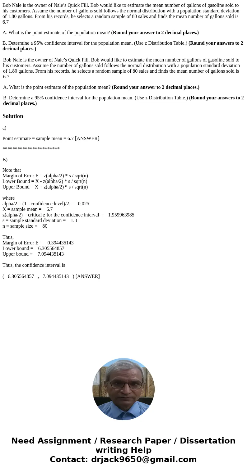 Bob Nale is the owner of Nale’s Quick Fill. Bob would like to estimate the mean number of gallons of gasoline sold to his customers. Assume the number of gallon