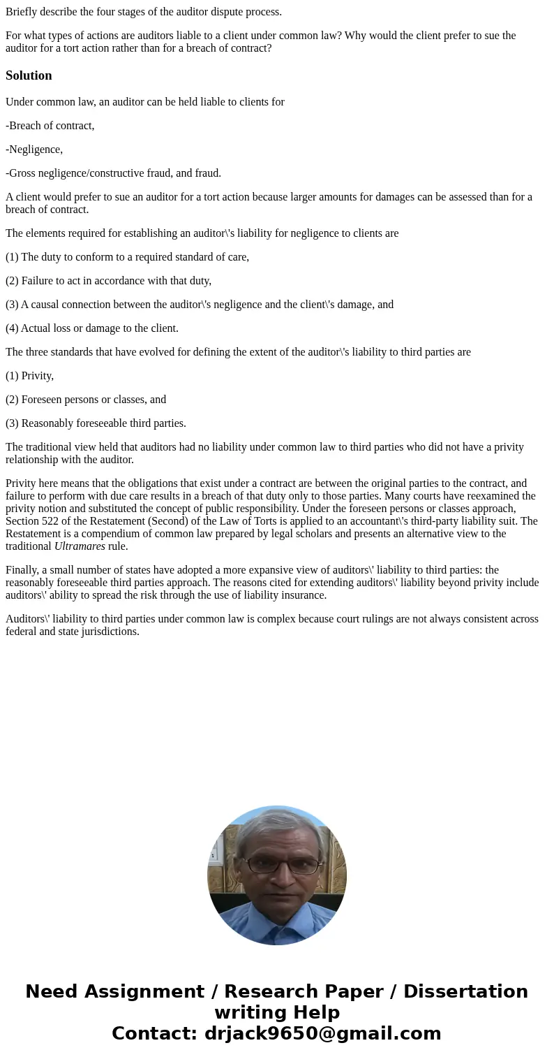 Briefly describe the four stages of the auditor dispute process. For what types of actions are auditors liable to a client under common law? Why would the clien Briefly describe the four stages of the auditor dispute process. For what types of actions are auditors liable to a client under common law? Why would the clien