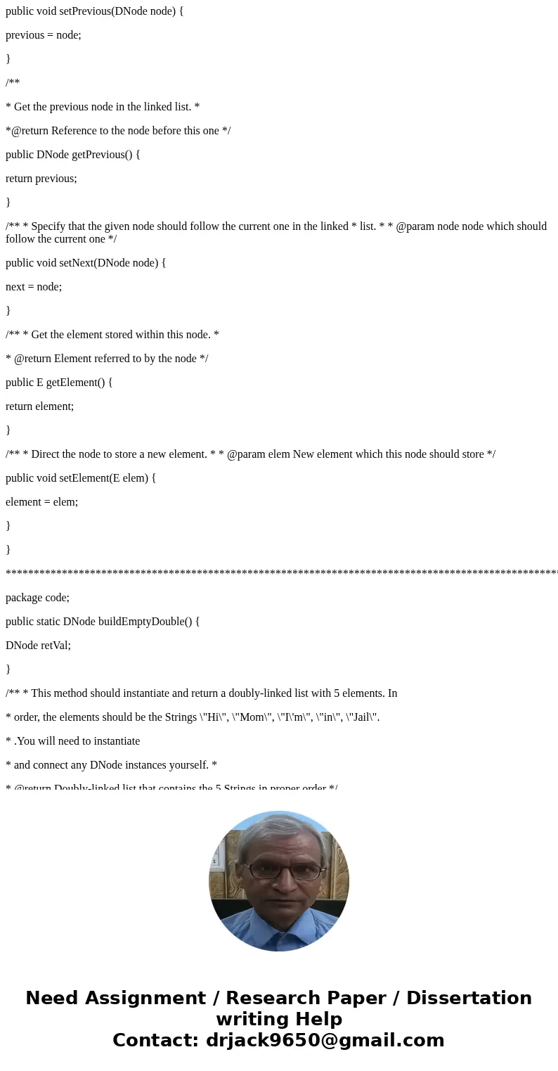 buildEmptyDouble()-This method should return an empty doubly-linked list (a linked list of length 0) buildListWith5Strings()-This method should return the first