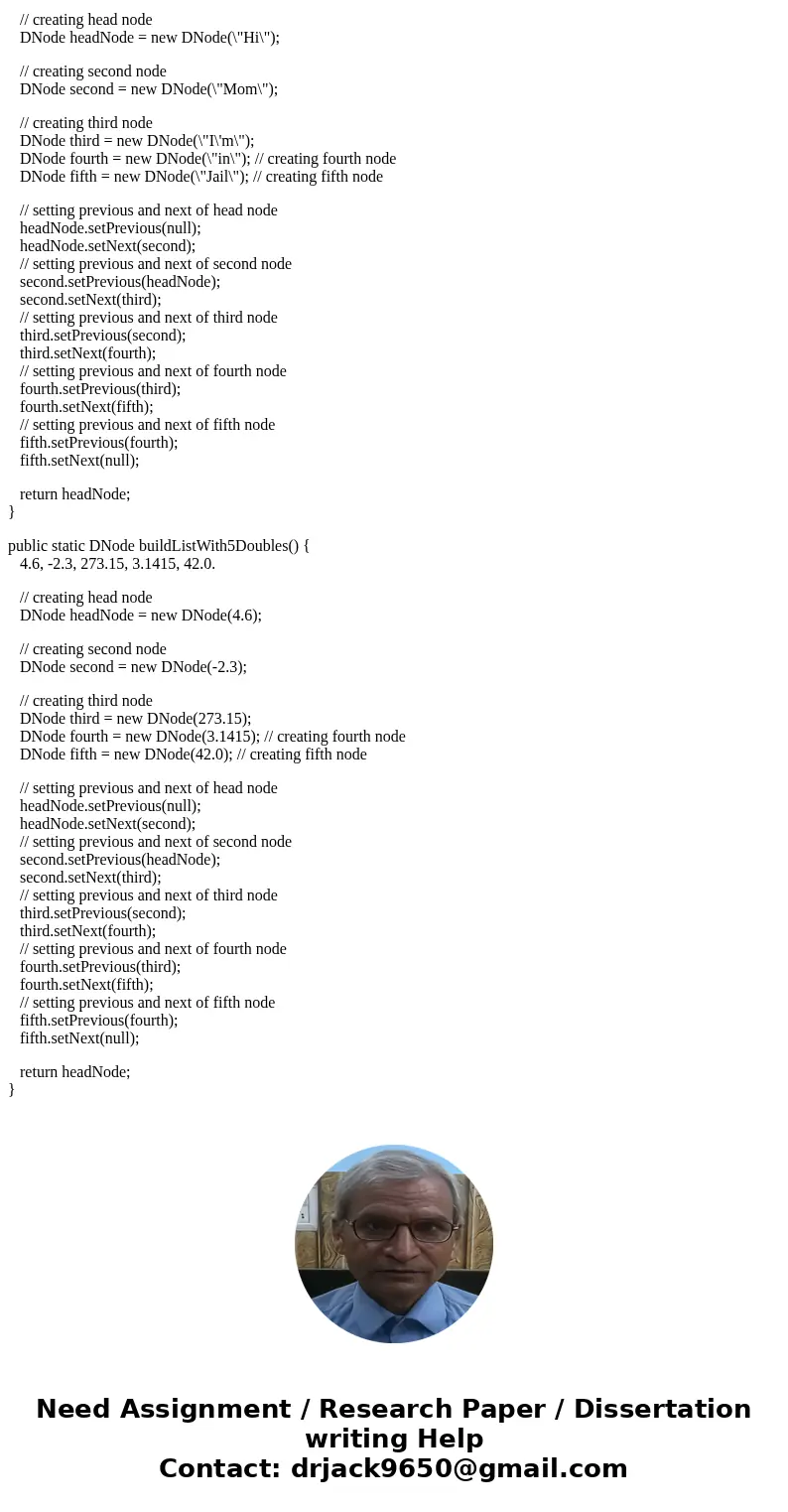 buildEmptyDouble()-This method should return an empty doubly-linked list (a linked list of length 0) buildListWith5Strings()-This method should return the first