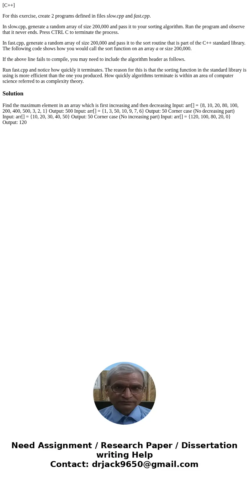[C++] For this exercise, create 2 programs defined in files slow.cpp and fast.cpp. In slow.cpp, generate a random array of size 200,000 and pass it to your sort