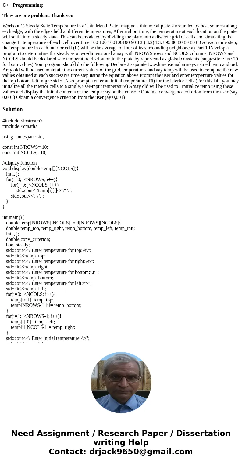 C++ Programming: Thay are one problem. Thank you Workout 1) Steady State Temperature in a Thin Metal Plate Imagine a thin metal plate surrounded by heat sources
