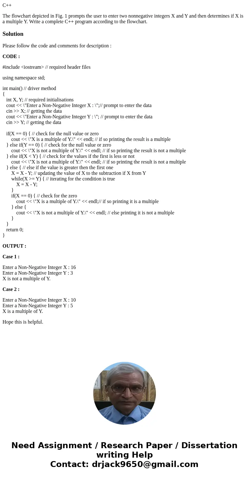 C++ The flowchart depicted in Fig. 1 prompts the user to enter two nonnegative integers X and Y and then determines if X is a multiple Y. Write a complete C++ p