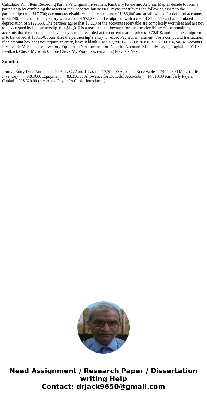  Calculator Print Item Recording Partner\'s Original Investment Kimberly Payne and Arionna Maples decide to form a partnership by combining the assets of their 