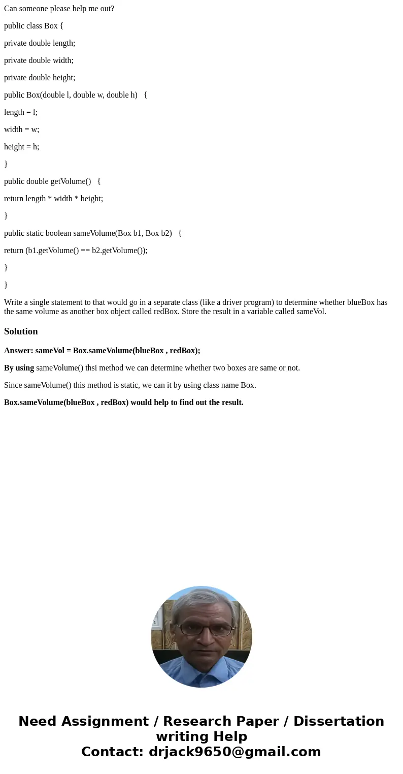 Can someone please help me out? public class Box { private double length; private double width; private double height; public Box(double l, double w, double h) 