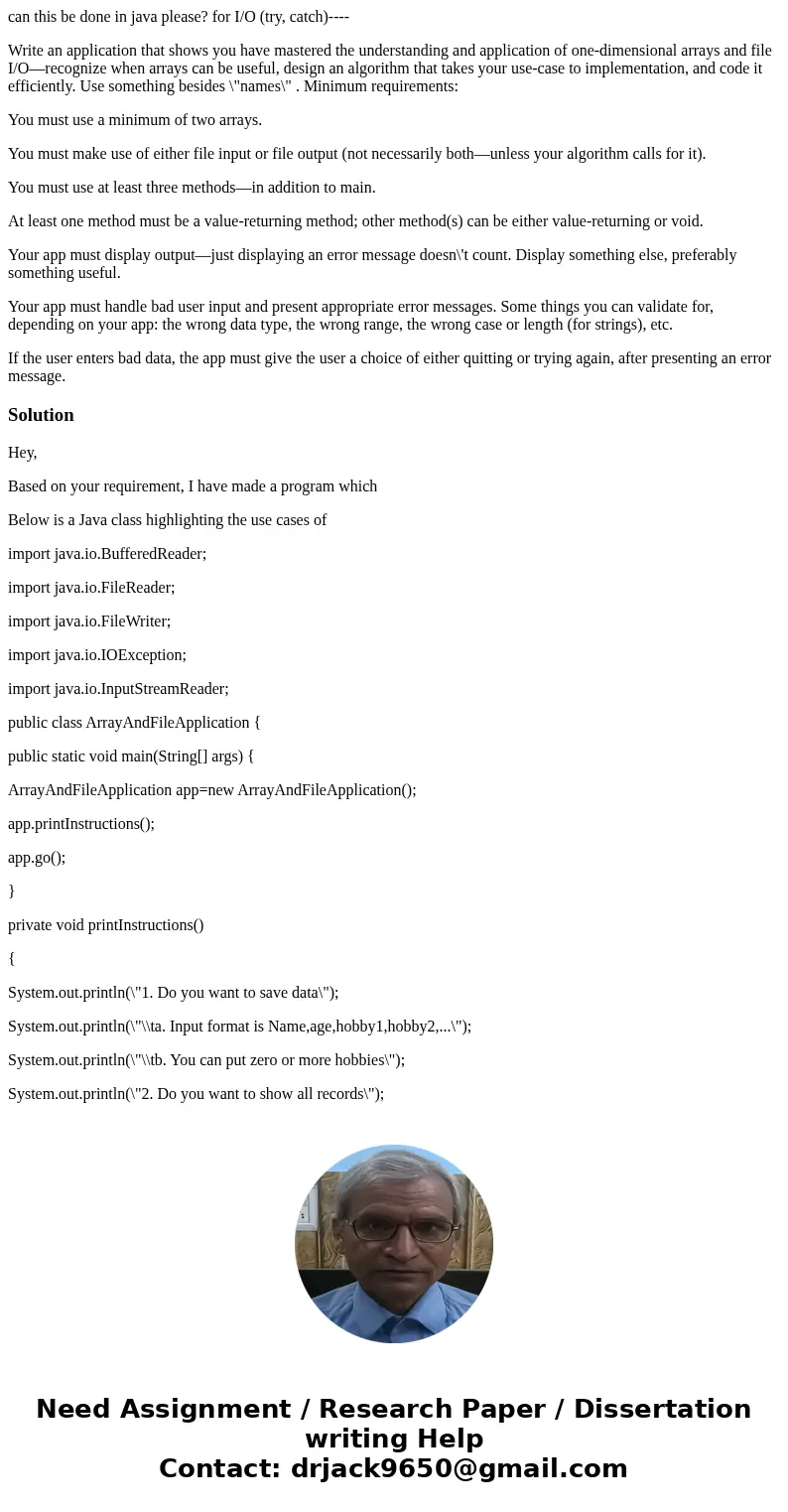 can this be done in java please? for I/O (try, catch)---- Write an application that shows you have mastered the understanding and application of one-dimensional