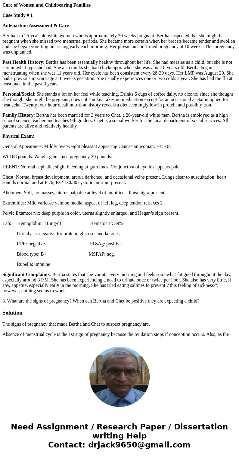 Care of Women and Childbearing Families Case Study # 1 Antepartum Assessment & Care Bertha is a 25-year-old white woman who is approximately 20 weeks pregna Care of Women and Childbearing Families Case Study # 1 Antepartum Assessment & Care Bertha is a 25-year-old white woman who is approximately 20 weeks pregna