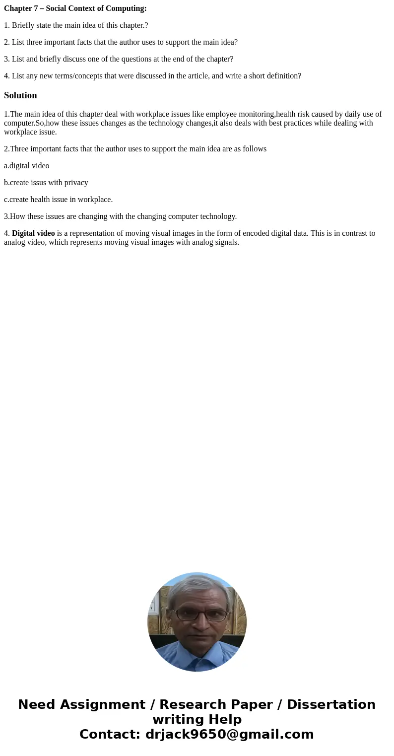 Chapter 7 – Social Context of Computing: 1. Briefly state the main idea of this chapter.? 2. List three important facts that the author uses to support the main Chapter 7 – Social Context of Computing: 1. Briefly state the main idea of this chapter.? 2. List three important facts that the author uses to support the main