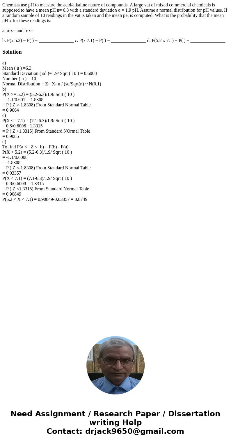 Chemists use pH to measure the acid/alkaline nature of compounds. A large vat of mixed commercial chemicals is supposed to have a mean pH u= 6.3 with a standard