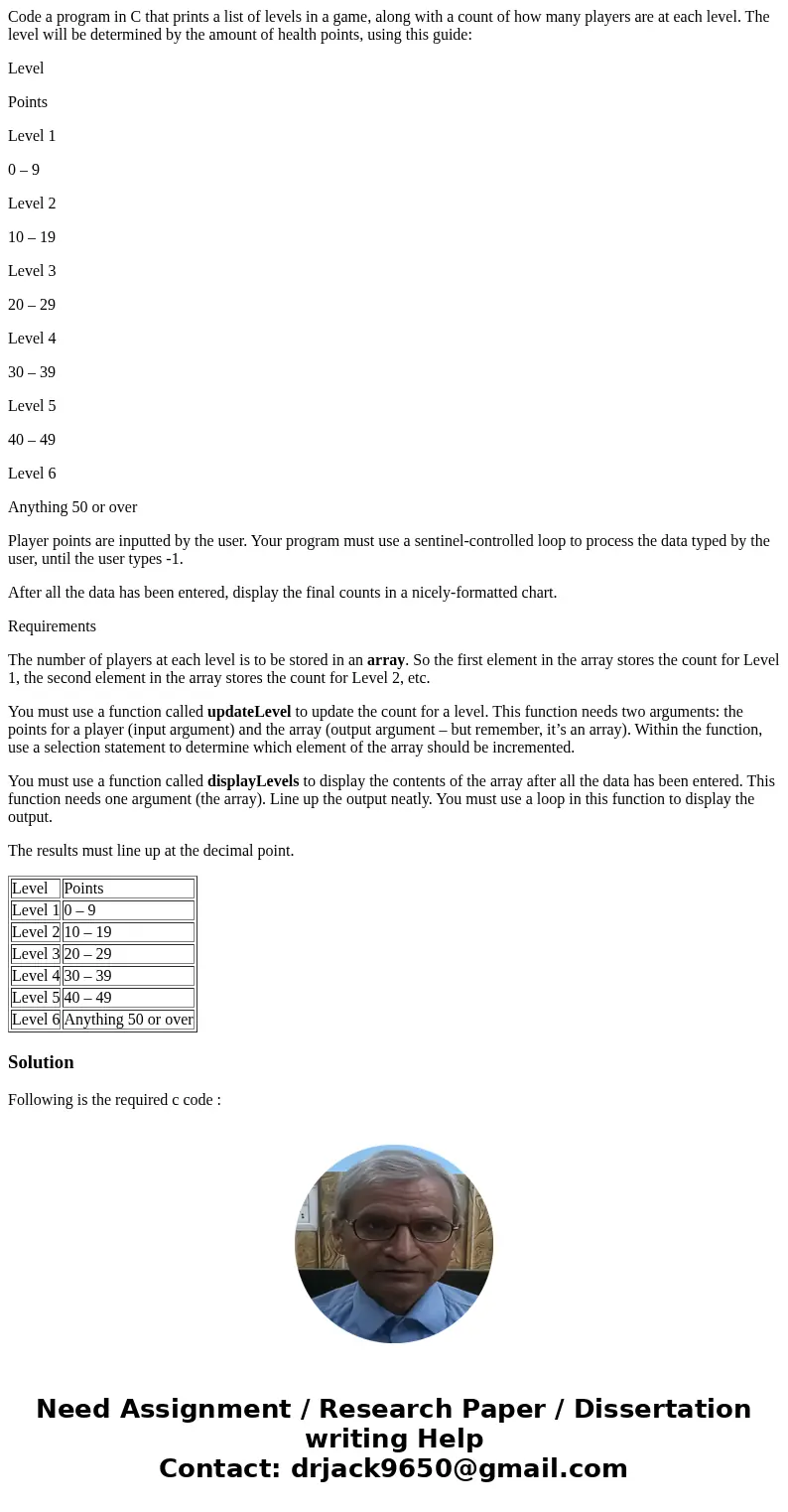 Code a program in C that prints a list of levels in a game, along with a count of how many players are at each level. The level will be determined by the amount Code a program in C that prints a list of levels in a game, along with a count of how many players are at each level. The level will be determined by the amount