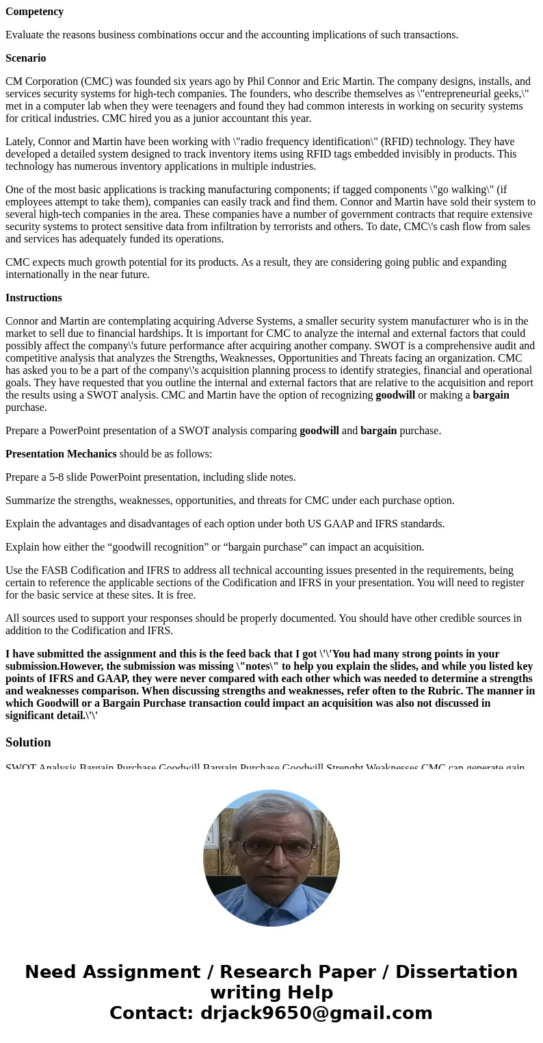 Competency Evaluate the reasons business combinations occur and the accounting implications of such transactions. Scenario CM Corporation (CMC) was founded six 