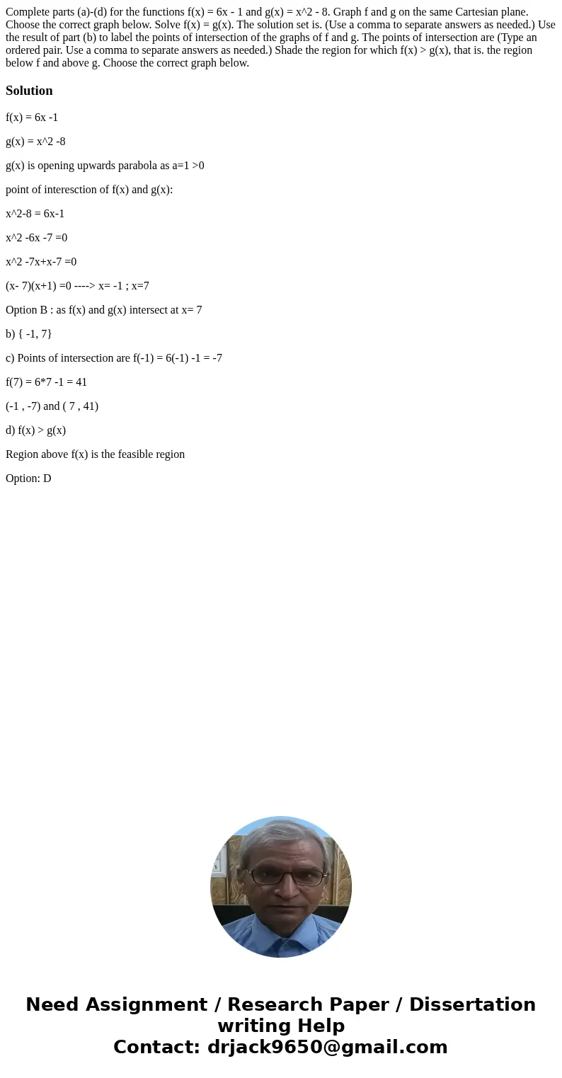 Complete parts (a)-(d) for the functions f(x) = 6x - 1 and g(x) = x^2 - 8. Graph f and g on the same Cartesian plane. Choose the correct graph below. Solve f(x  Complete parts (a)-(d) for the functions f(x) = 6x - 1 and g(x) = x^2 - 8. Graph f and g on the same Cartesian plane. Choose the correct graph below. Solve f(x