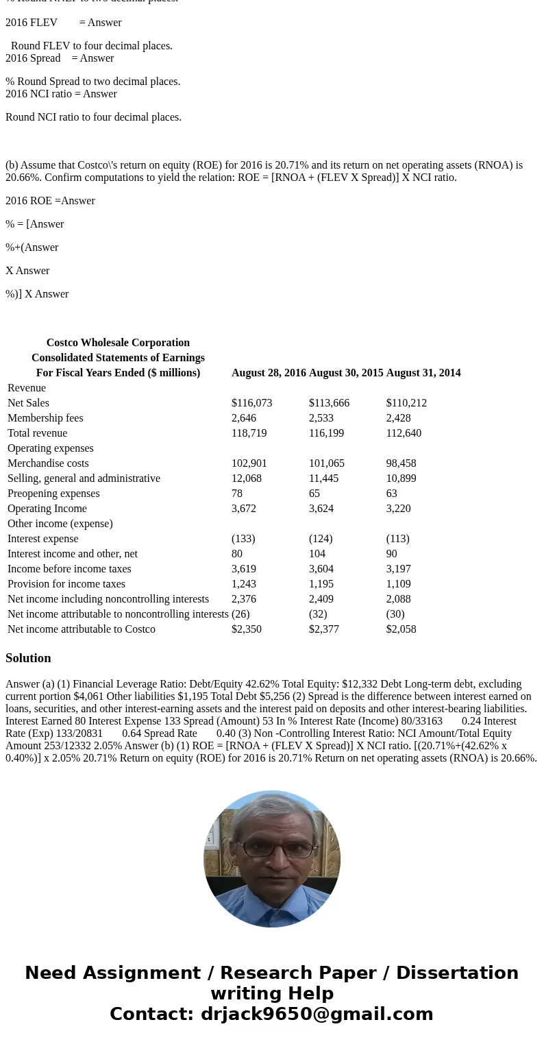 Compute Costco\'s financial leverage (FLEV), Spread, and noncontrolling interest (NCI) ratio for 2016; recall, NNE = NOPAT-Net income. Remember to use negative 