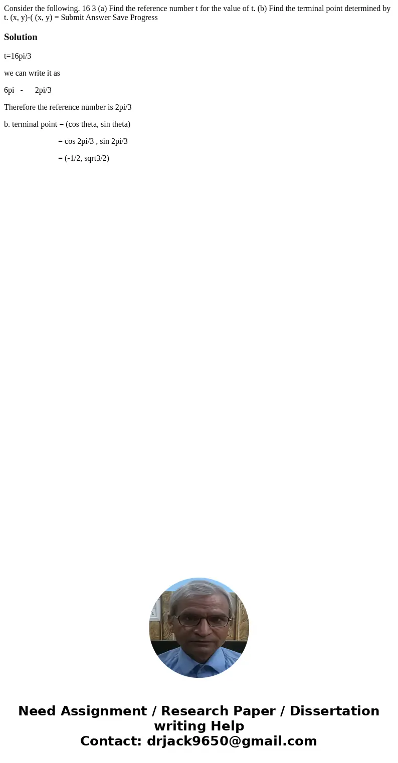  Consider the following. 16 3 (a) Find the reference number t for the value of t. (b) Find the terminal point determined by t. (x, y)-( (x, y) = Submit Answer S