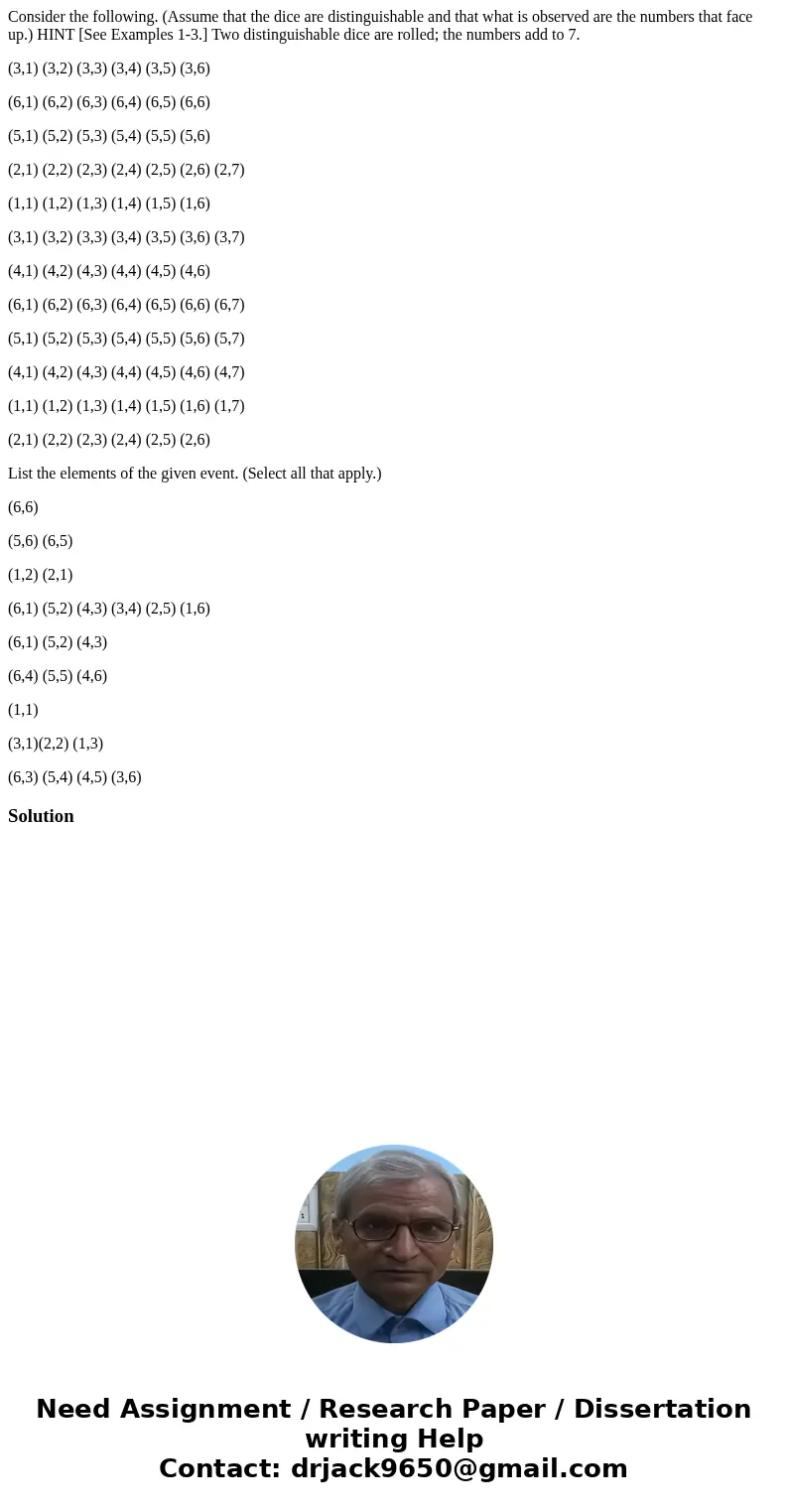 Consider the following. (Assume that the dice are distinguishable and that what is observed are the numbers that face up.) HINT [See Examples 1-3.] Two distingu