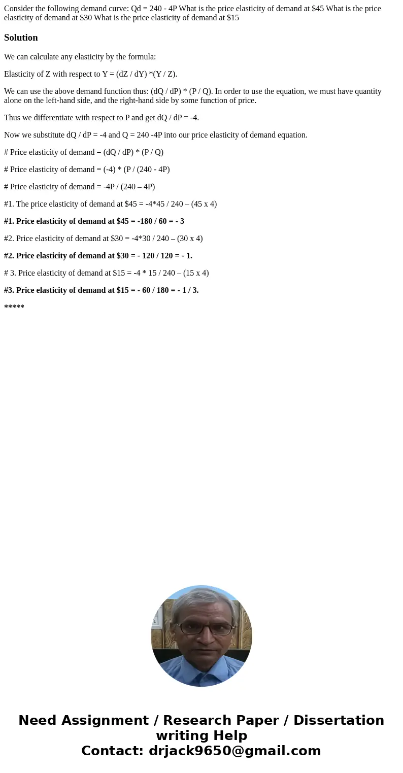  Consider the following demand curve: Qd = 240 - 4P What is the price elasticity of demand at $45 What is the price elasticity of demand at $30 What is the pric