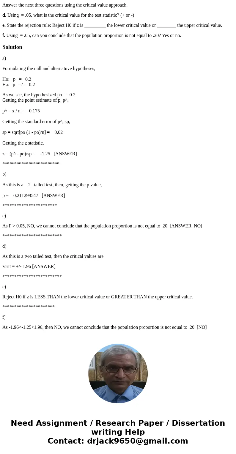 Consider the following hypothesis test: H0: p = .20 Ha: p not equal to .20 A sample of 400 provided a sample proportion p-bar = .175. a. Compute the value of th